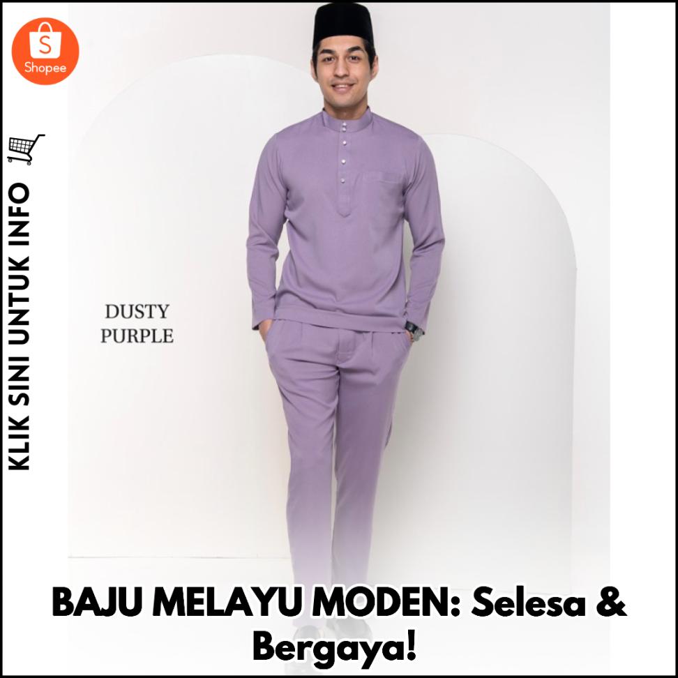 BAJU MELAYU MODEN: Selesa & Bergaya!