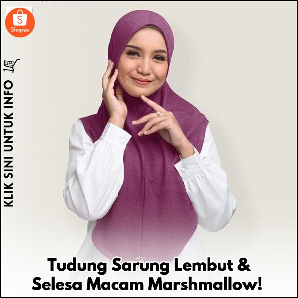 Tudung Sarung Lembut & Selesa Macam Marshmallow!