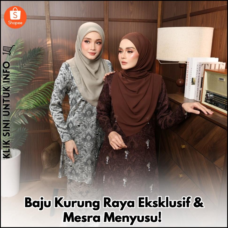Baju Kurung Raya Eksklusif & Mesra Menyusu!
