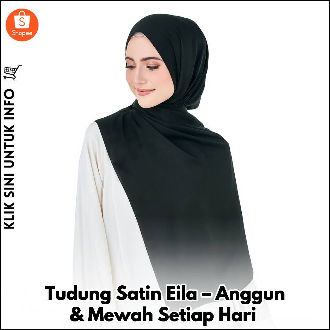 Tudung Satin Eila – Anggun & Mewah Setiap Hari
