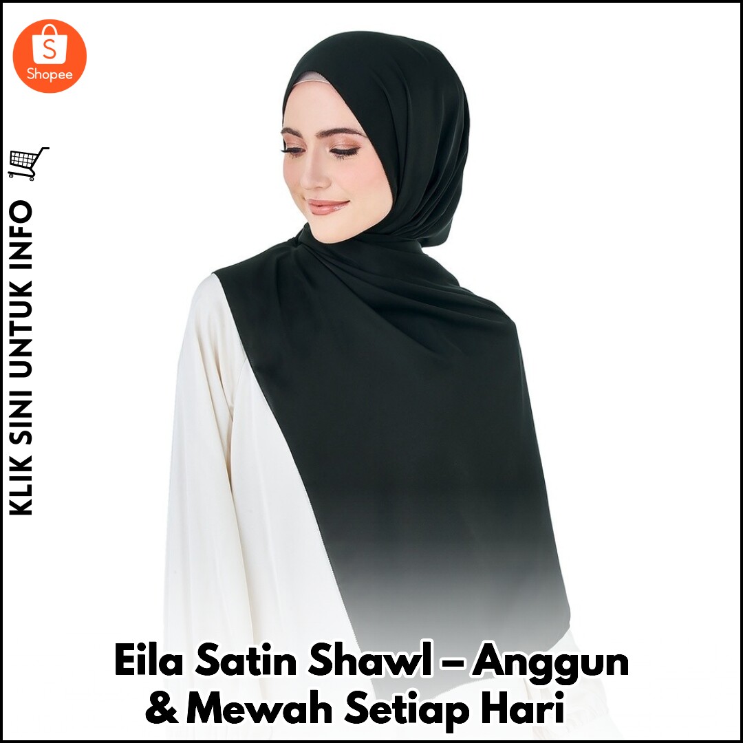 Eila Satin Shawl – Anggun & Mewah Setiap Hari ?