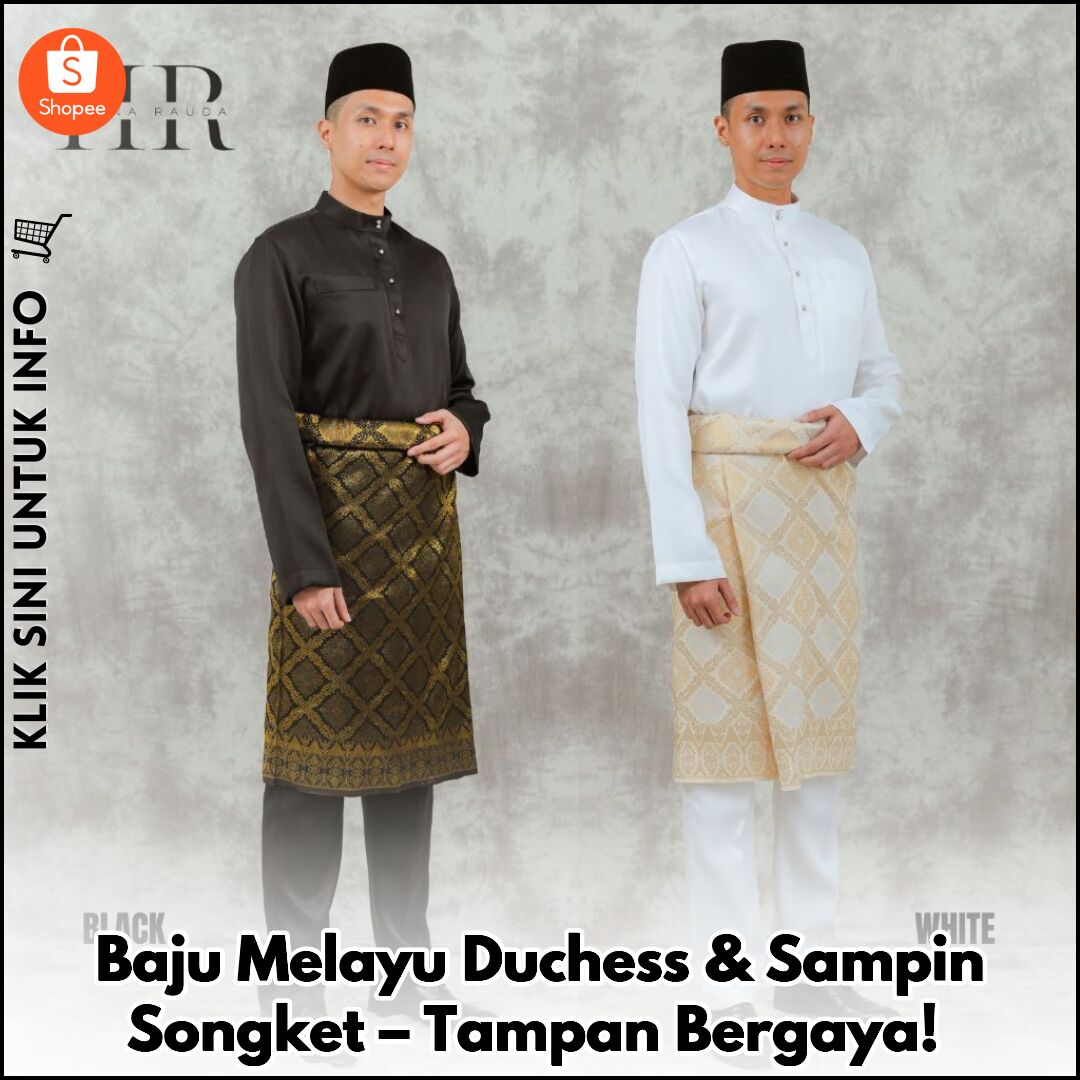 Baju Melayu Duchess & Sampin Songket – Tampan Bergaya!