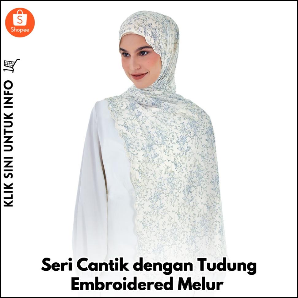 Seri Cantik dengan Tudung Embroidered Melur
