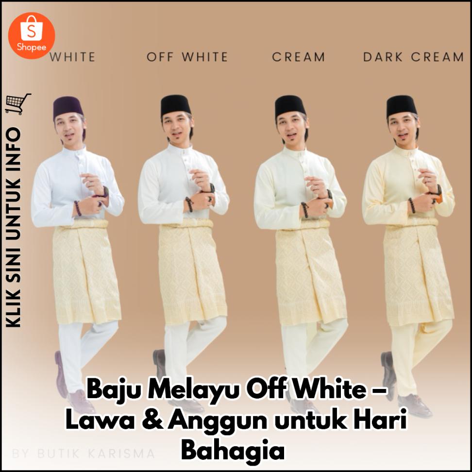 Baju Melayu Off White – Lawa & Anggun untuk Hari Bahagia