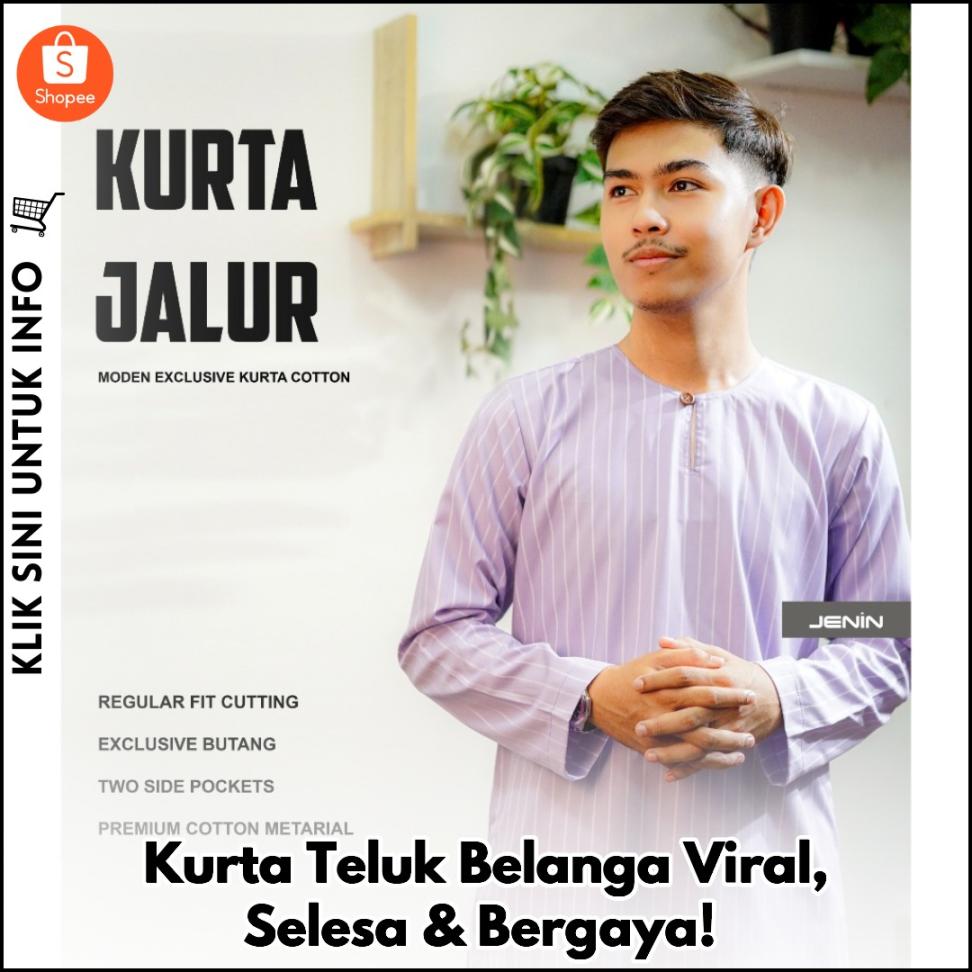 Kurta Teluk Belanga Viral, Selesa & Bergaya!