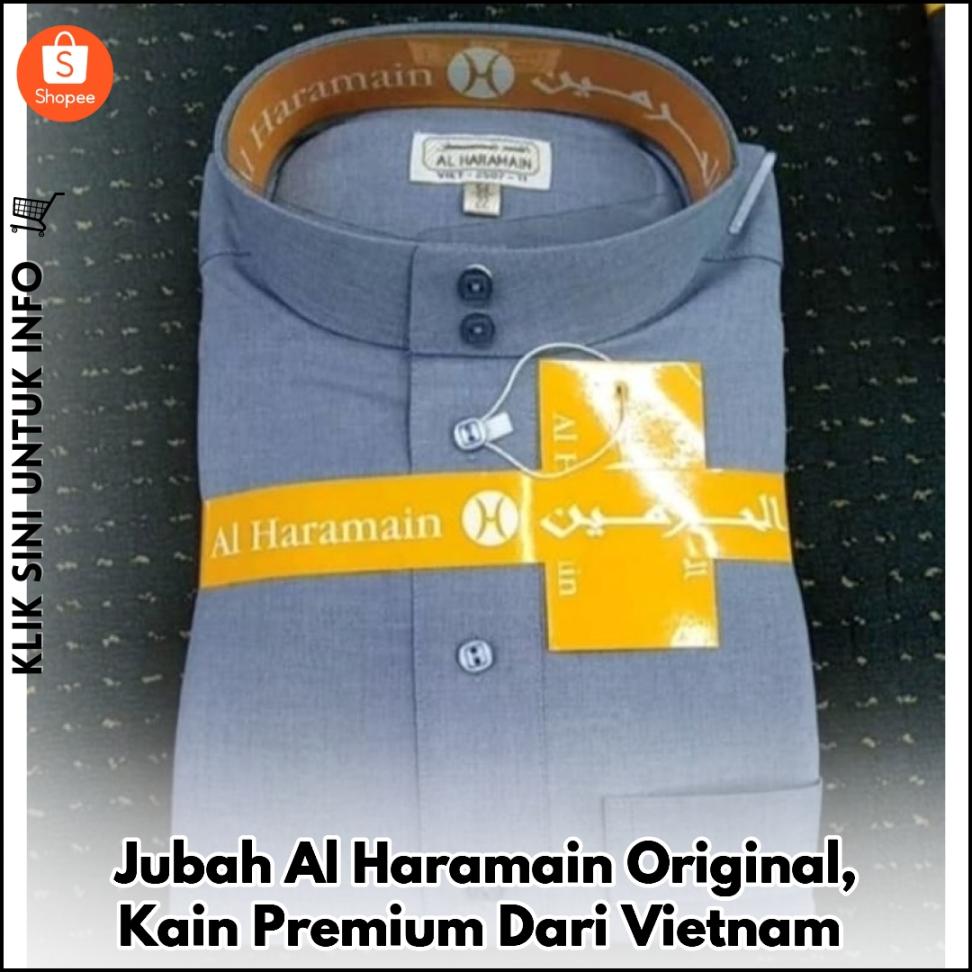 Jubah Al Haramain Original, Kain Premium Dari Vietnam