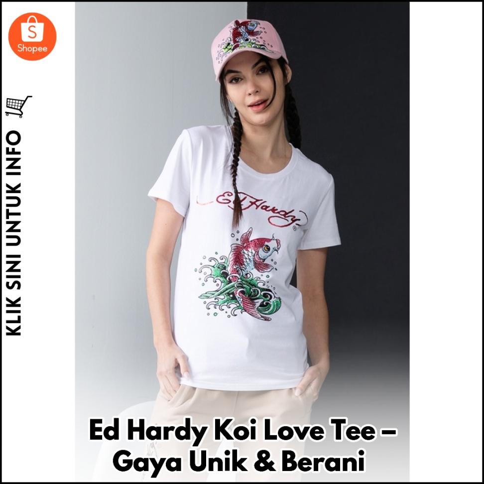 Ed Hardy Koi Love Tee – Gaya Unik & Berani