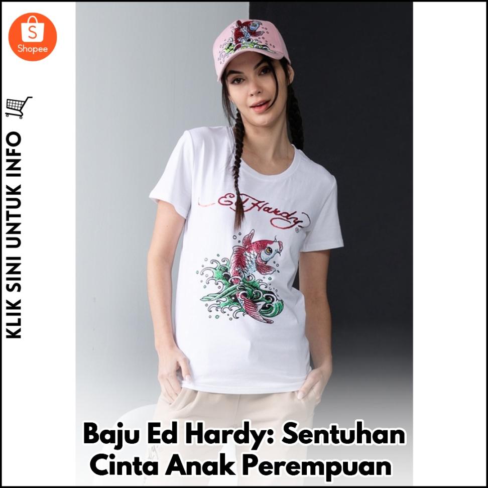 Baju Ed Hardy: Sentuhan Cinta Anak Perempuan