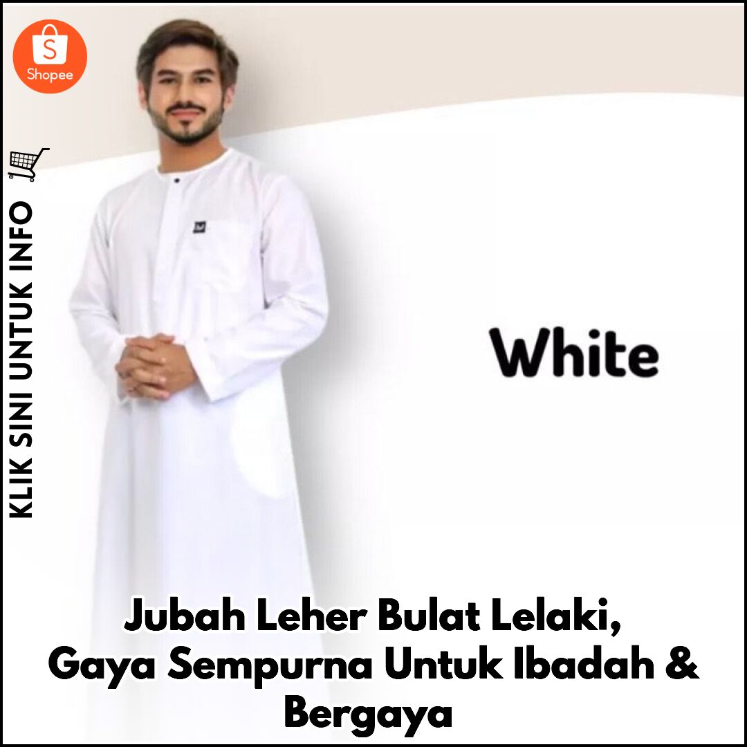 Jubah Leher Bulat Lelaki, Gaya Sempurna Untuk Ibadah & Bergaya