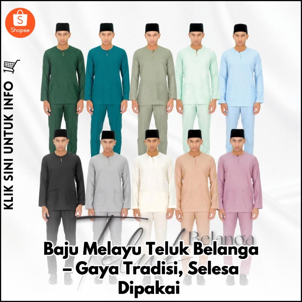 Baju Melayu Teluk Belanga – Gaya Tradisi, Selesa Dipakai