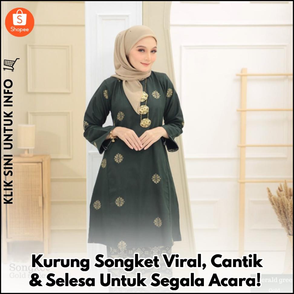 Kurung Songket Viral, Cantik & Selesa Untuk Segala Acara!