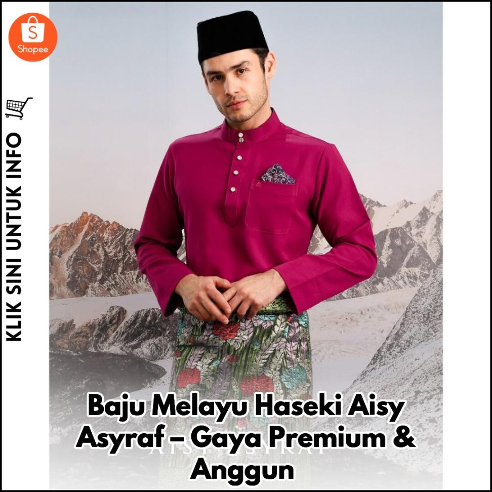 BAJU MELAYU HASEKI – Gaya Elegan & Selesa!