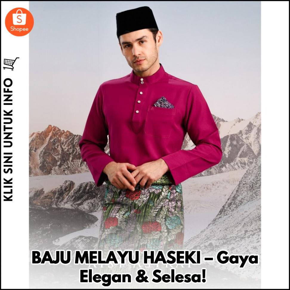 BAJU MELAYU HASEKI – Gaya Elegan & Selesa!