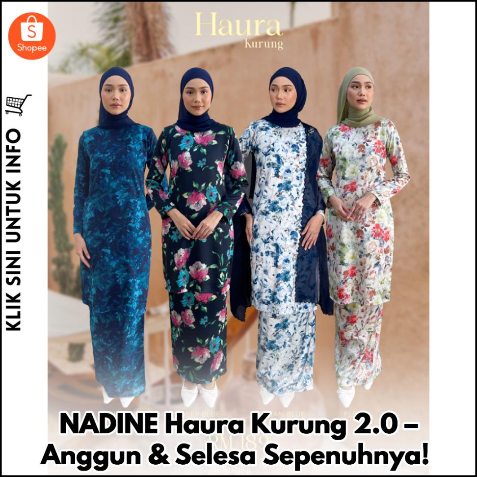 NADINE Haura Kurung 2.0 – Anggun & Selesa Sepenuhnya!