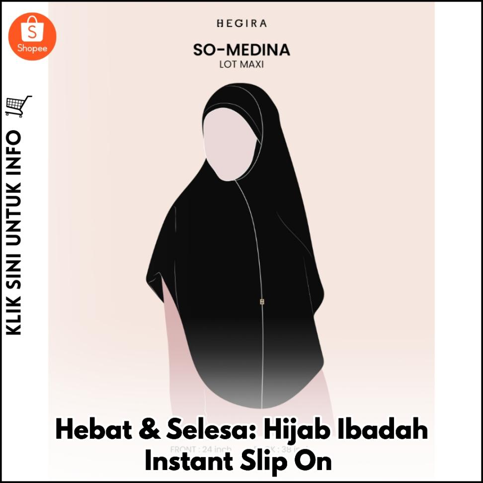 Hebat & Selesa: Hijab Ibadah Instant Slip On