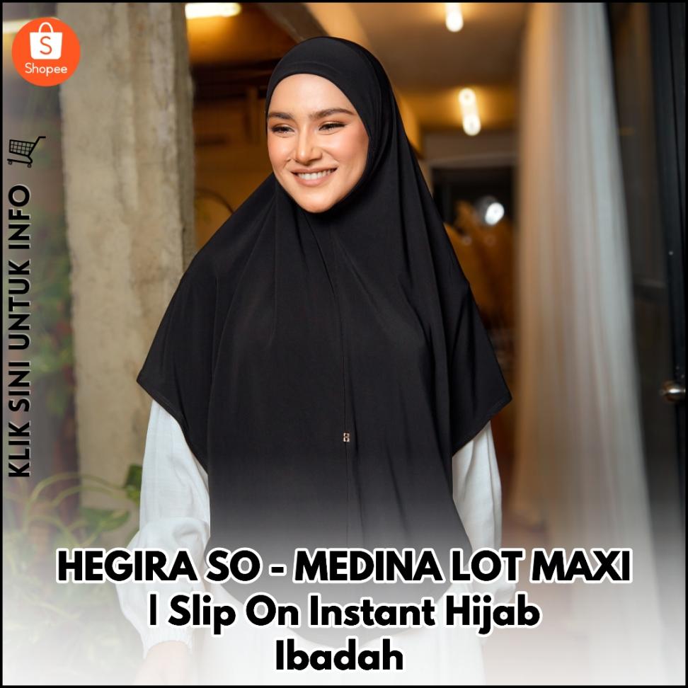 HEGIRA SO-MEDINA LOT MAXI | Slip On Instant Hijab Ibadah