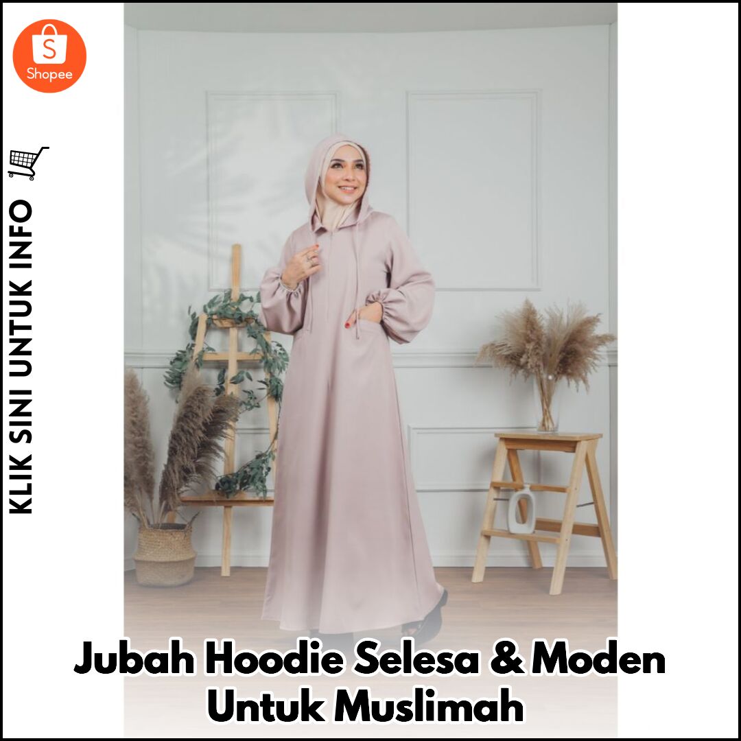 Jubah Hoodie Selesa & Moden Untuk Muslimah