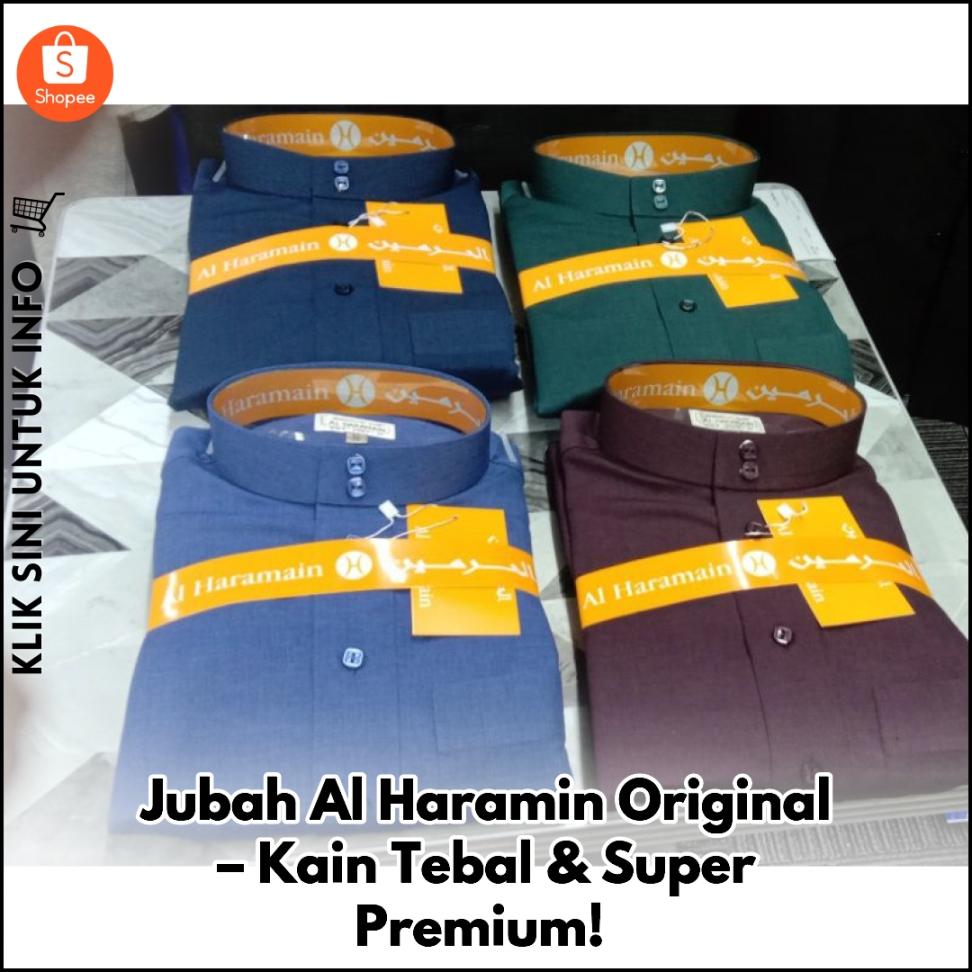 Jubah Al Haramin Original – Kain Tebal & Super Premium!
