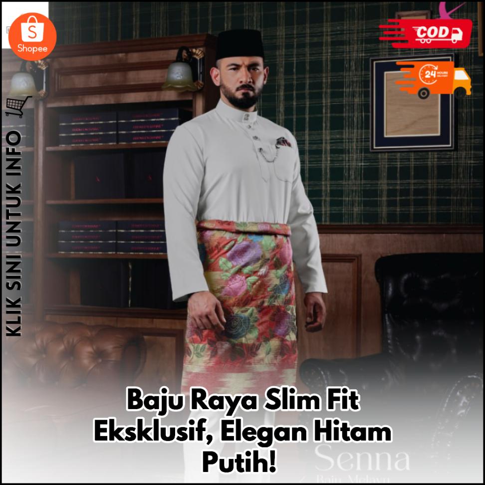 Baju Raya Slim Fit Eksklusif, Elegan Hitam Putih!
