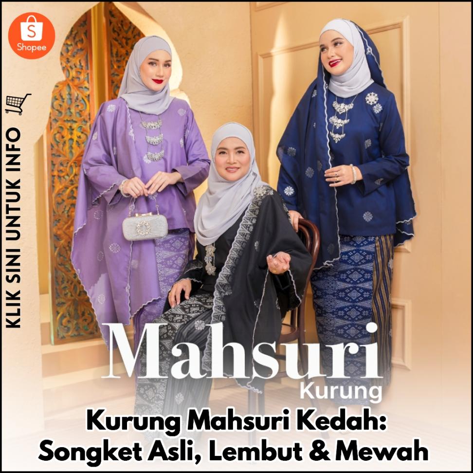 Kurung Mahsuri Kedah: Songket Asli, Lembut & Mewah