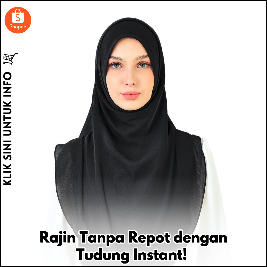 Rajin Tanpa Repot dengan Tudung Instant!