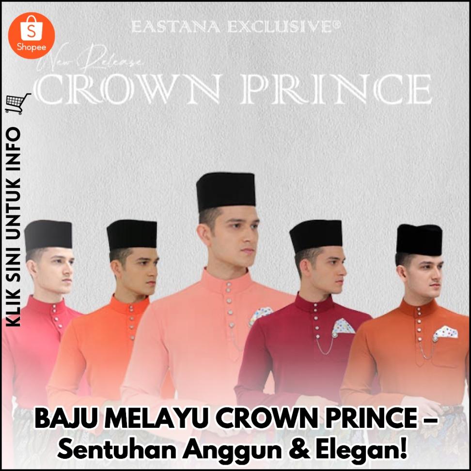 BAJU MELAYU CROWN PRINCE – Sentuhan Anggun & Elegan!