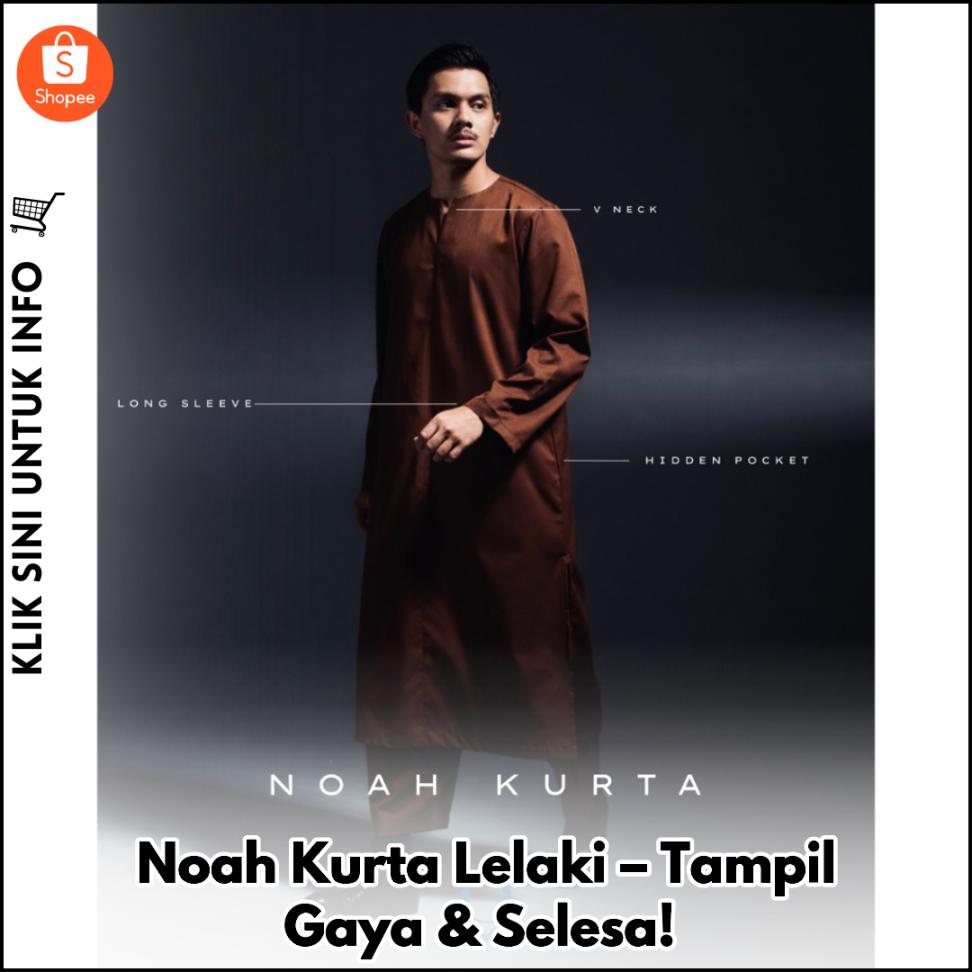 Noah Kurta Lelaki – Tampil Gaya & Selesa!