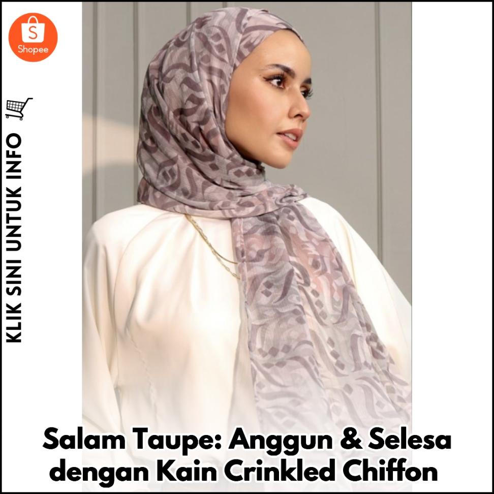 Salam Taupe: Anggun & Selesa dengan Kain Crinkled Chiffon