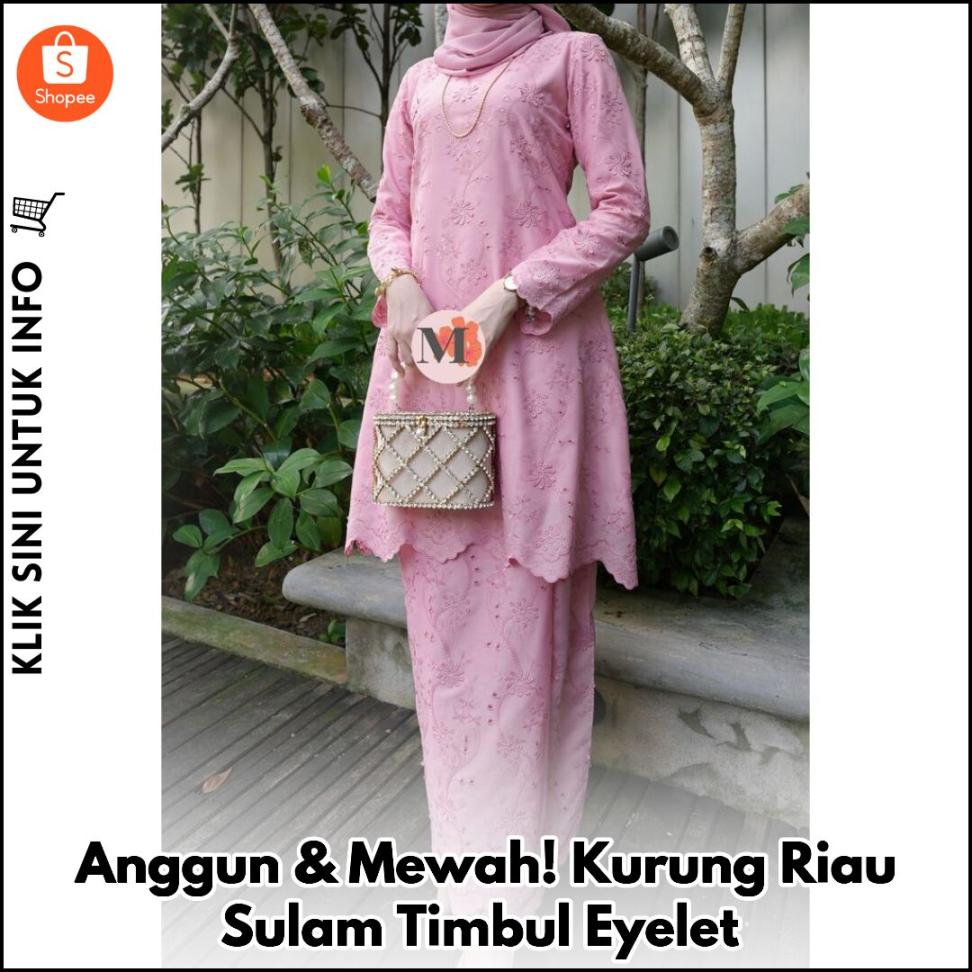 Anggun & Mewah! Kurung Riau Sulam Timbul Eyelet