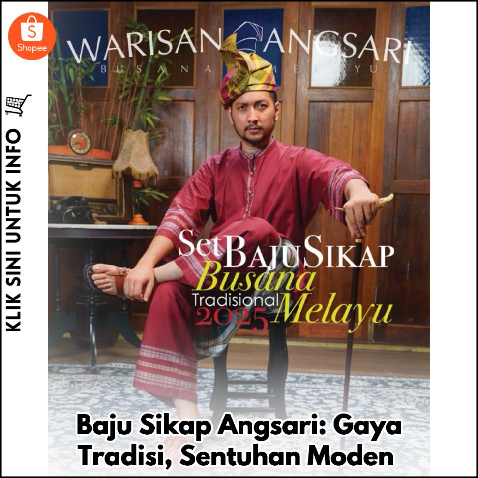 Baju Sikap Angsari: Gaya Tradisi, Sentuhan Moden