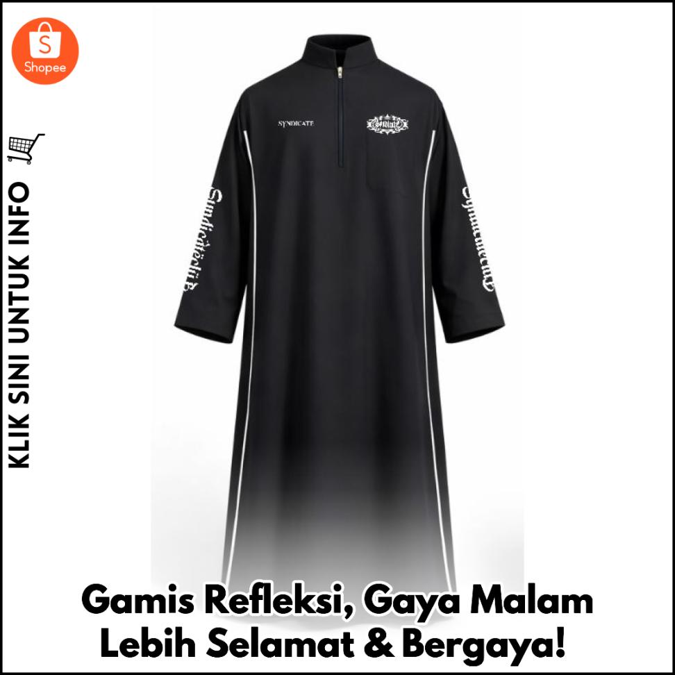 Gamis Refleksi, Gaya Malam Lebih Selamat & Bergaya!