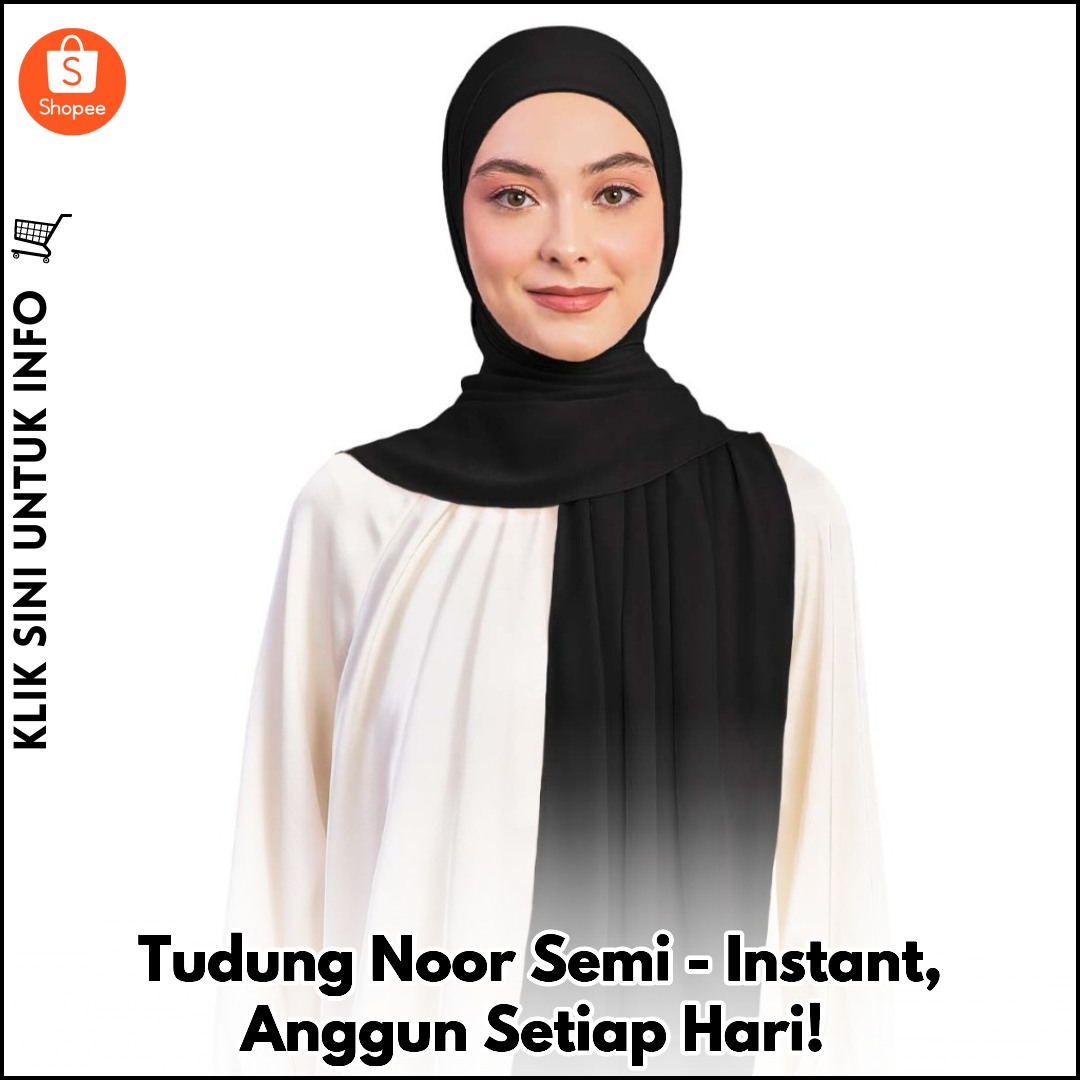 Tudung Noor Semi-Instant, Anggun Setiap Hari!
