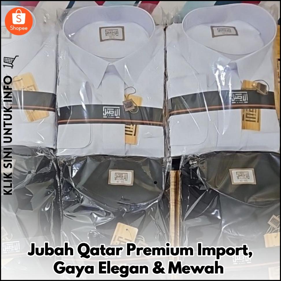 Jubah Qatar Premium Import, Gaya Elegan & Mewah