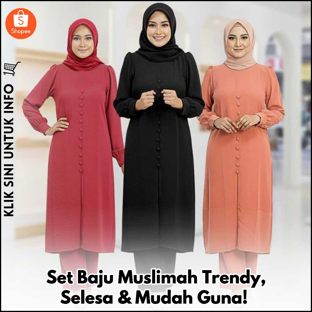 Set Baju Muslimah Trendy, Selesa & Mudah Guna!