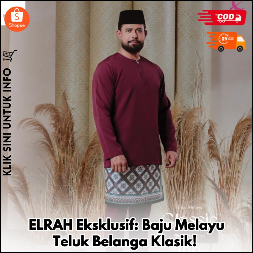 ELRAH Eksklusif: Baju Melayu Teluk Belanga Klasik!