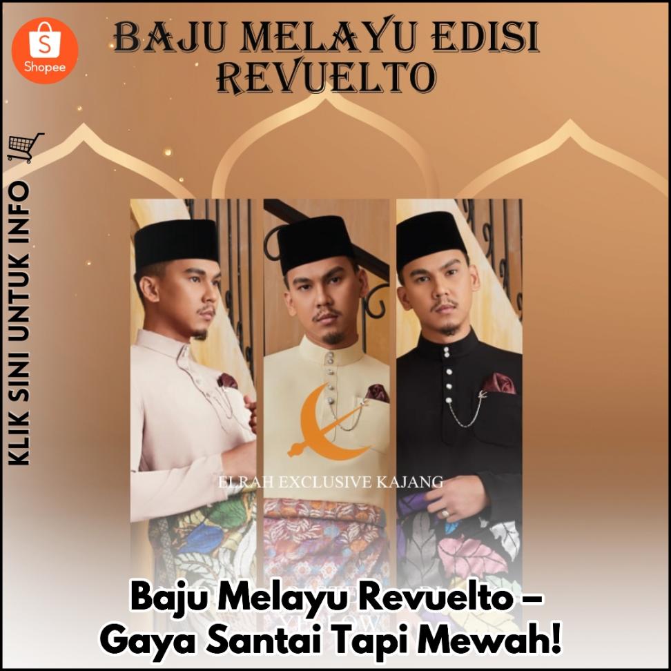 Baju Melayu Revuelto – Gaya Santai Tapi Mewah!