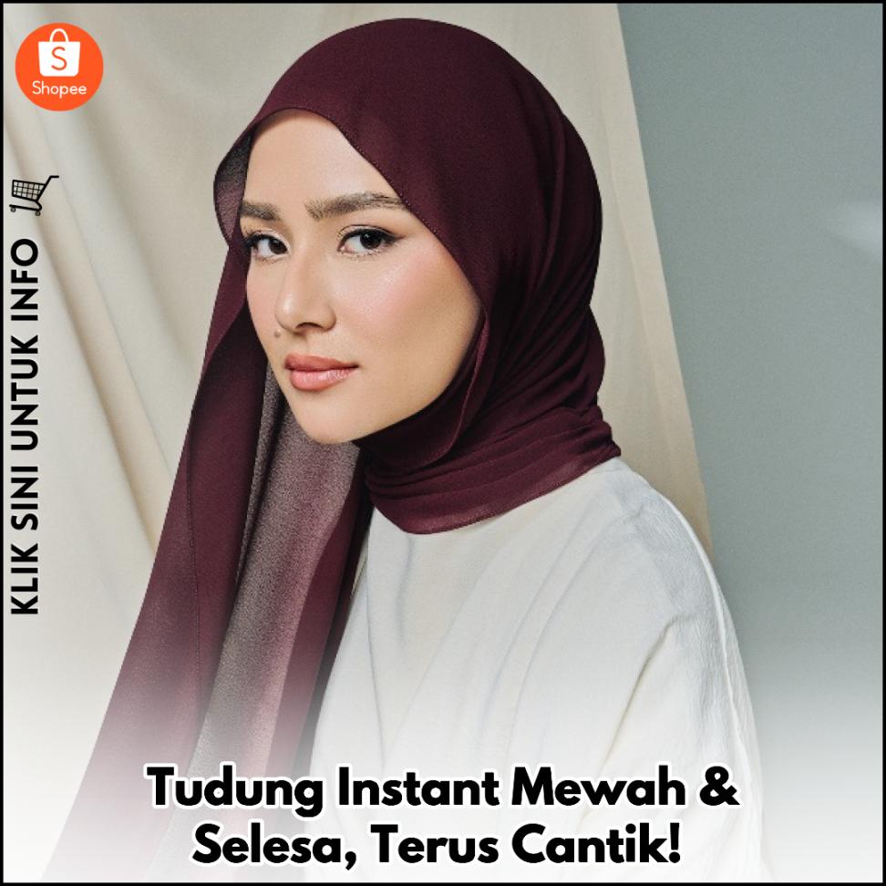 Tudung Instant Mewah & Selesa, Terus Cantik!