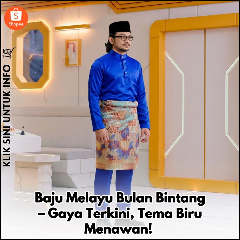 Baju Melayu Bulan Bintang – Gaya Terkini, Tema Biru Menawan!