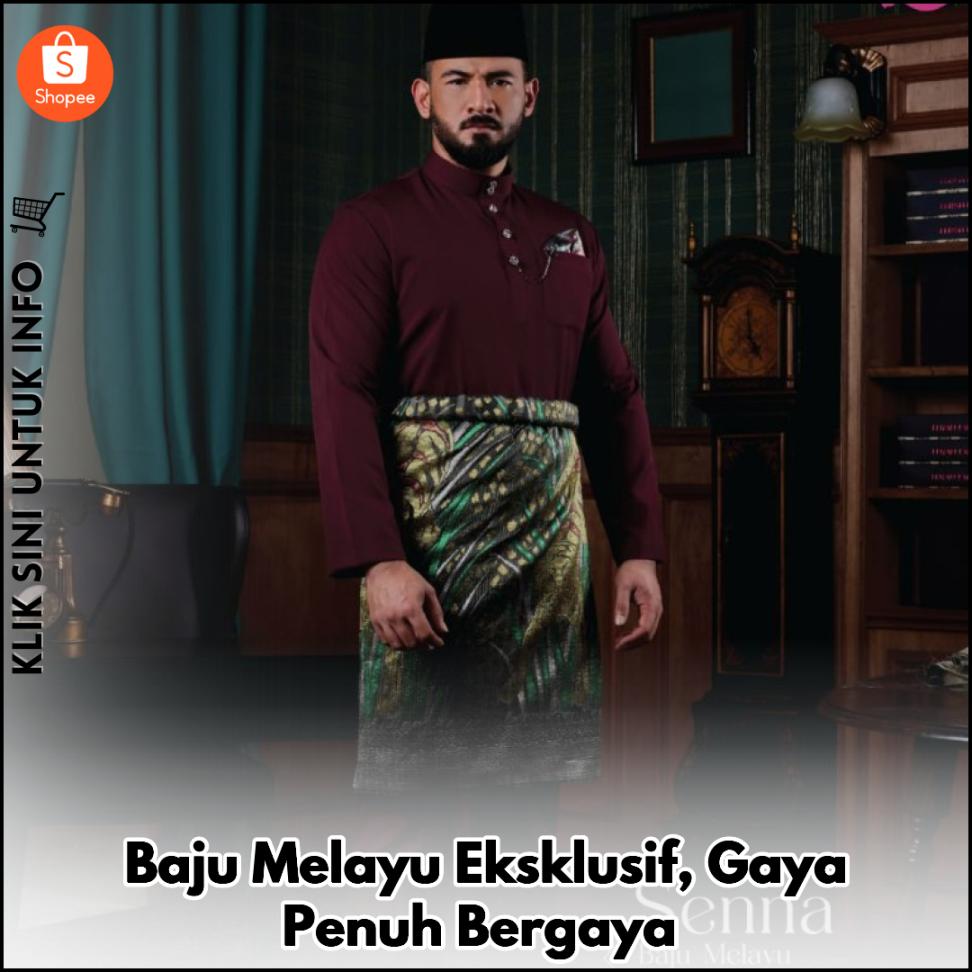 Baju Melayu Eksklusif, Gaya Penuh Bergaya