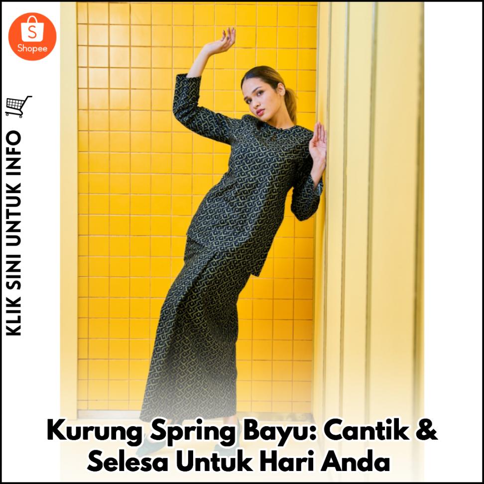 Kurung Spring Bayu: Cantik & Selesa Untuk Hari Anda