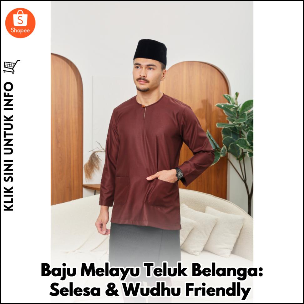 Baju Melayu Selesa & Wudhu Friendly, Sesuai Setiap Masa!