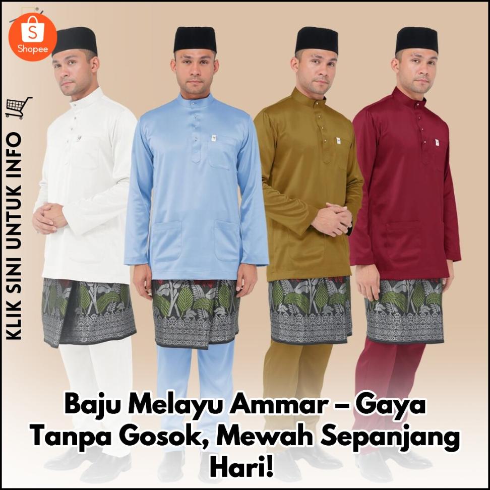 Baju Melayu Ammar – Gaya Tanpa Gosok, Mewah Sepanjang Hari!