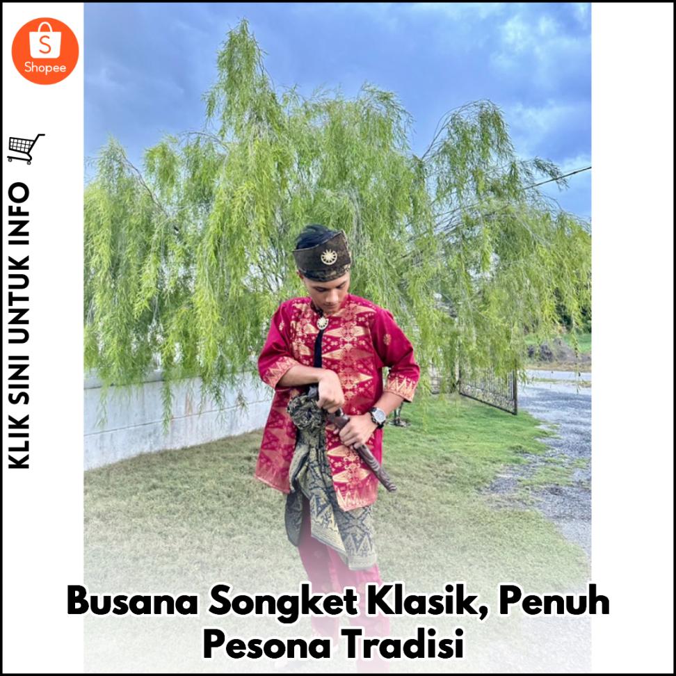 Busana Songket Klasik, Penuh Pesona Tradisi