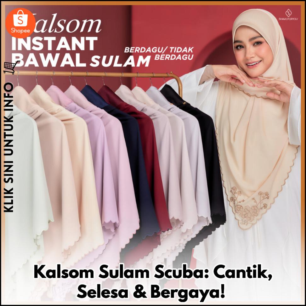 Kalsom Sulam Scuba: Cantik, Selesa & Bergaya!