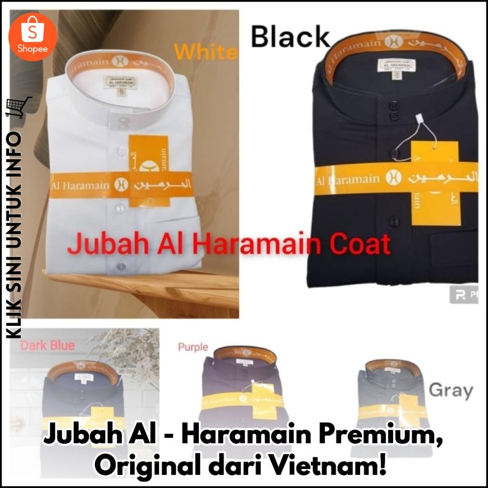 Jubah Al-Haramain Premium, Original dari Vietnam!