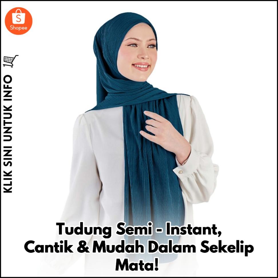 Tudung Semi-Instant, Cantik & Mudah Dalam Sekelip Mata!