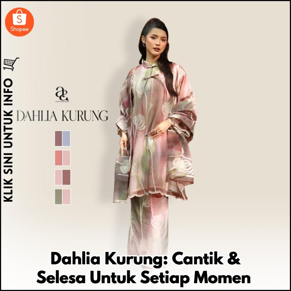 Dahlia Kurung: Cantik & Selesa Untuk Setiap Momen