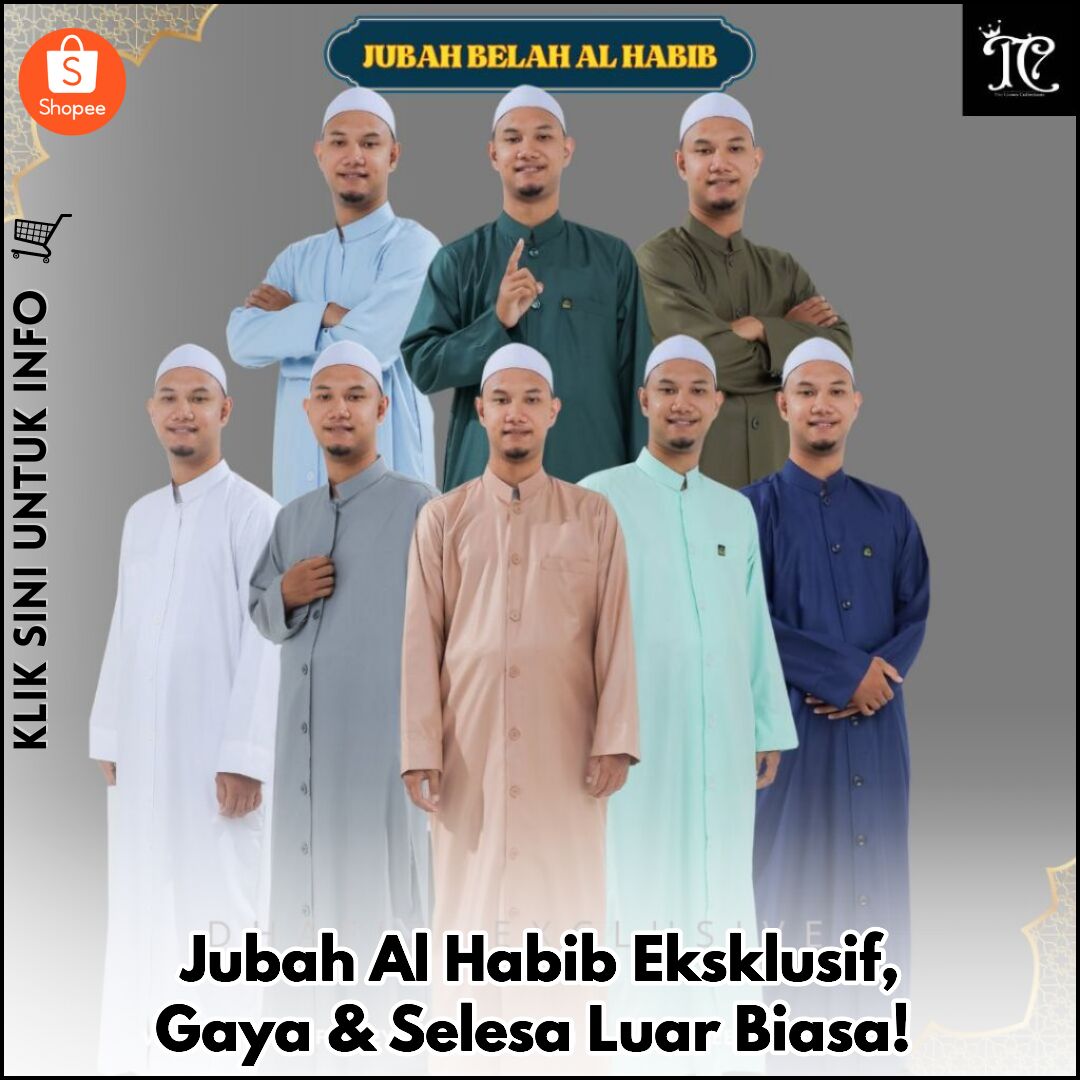Jubah Al Habib Eksklusif, Gaya & Selesa Luar Biasa!