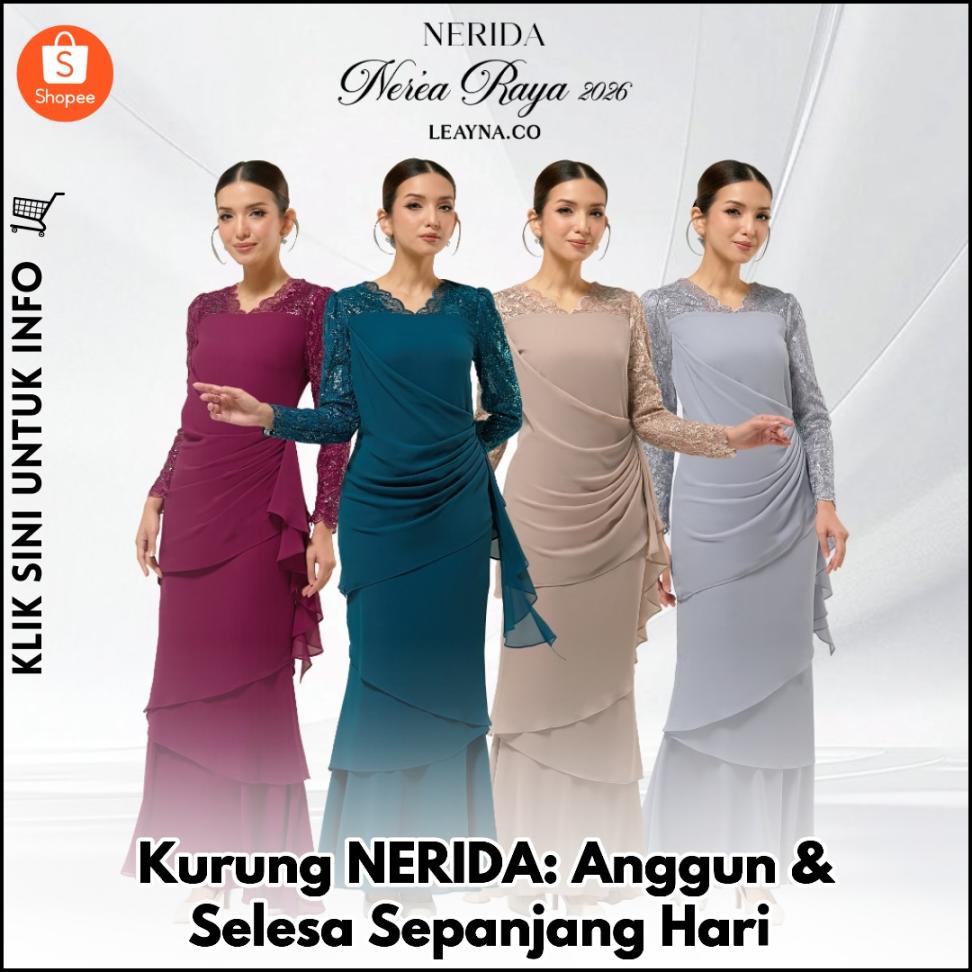 Kurung NERIDA: Anggun & Selesa Sepanjang Hari