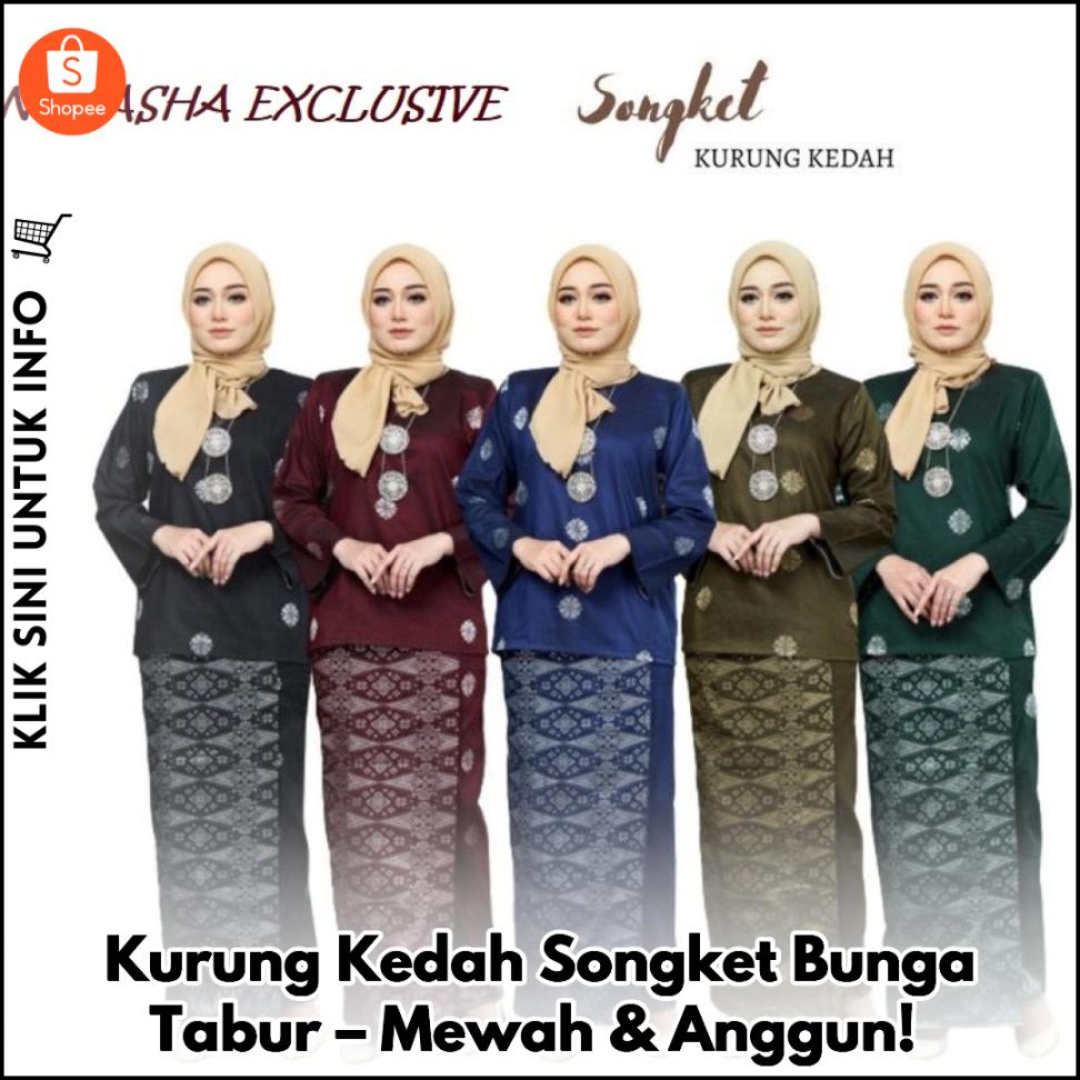 Kurung Kedah Songket Bunga Tabur – Mewah & Anggun!
